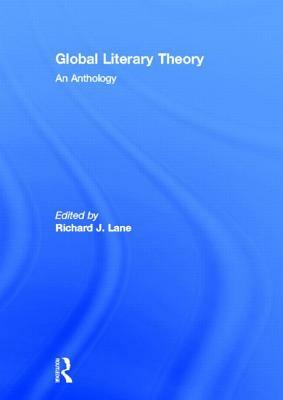 Global Literary Theory: An Anthology by 