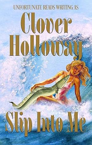 Slip Into Me by Clover Holloway
