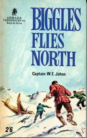 Biggles Flies North by W.E. Johns