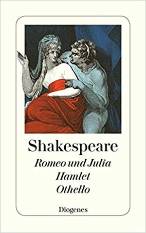 Romeo und Julia. Hamlet. Othello by William Shakespeare