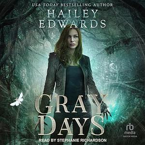 Gray Days by Hailey Edwards