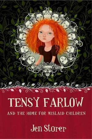 Tensy Farlow and the Home for Mislaid Children by Jen Storer