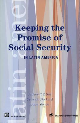 Keeping the Promise of Social Security in Latin America by Juan Yermo, Truman Packard, Indermit S. Gill