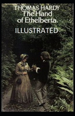 The Hand of Ethelberta Illustrated by Thomas Hardy