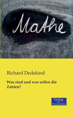 Was sind und was sollen die Zahlen? by Richard Dedekind