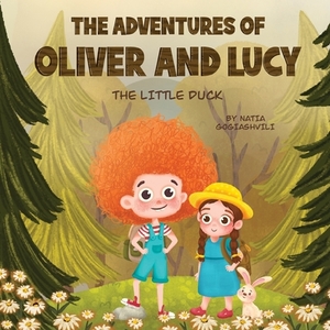 The Adventures of Oliver and Lucy: The little duck by Natia Gogiashvili