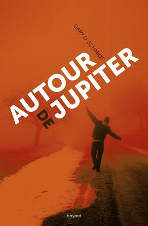 Autour de Jupiter by Gary D. Schmidt