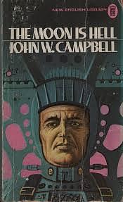Moon is Hell by John W. Campbell Jr., John W. Campbell Jr.