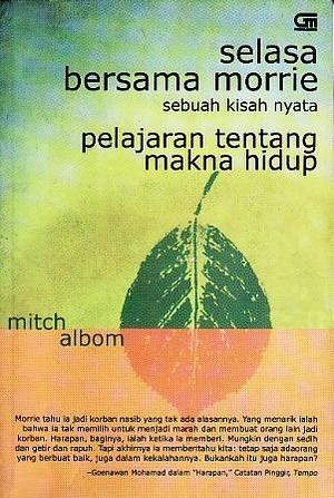 Selasa Bersama Morrie: Sebuah Kisah Nyata Pelajaran tentang Makna Hidup by Mitch Albom, Mitch Albom