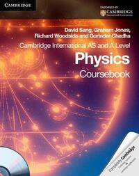 Cambridge International AS Level and A Level Physics Coursebook with CD-ROM (Cambridge International Examinations) by Gurinder Chadha, Richard Woodside, David Sang, Graham Jones
