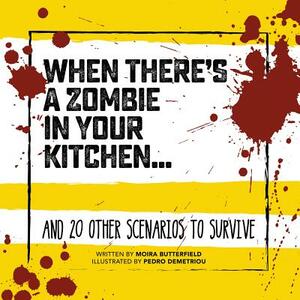 When There's a Zombie in Your Kitchen . . .: And 20 Other Scenarios to Survive by Moira Butterfield
