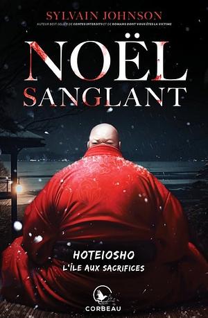 Noël Sanglant : Hoteiosho : L'île aux sacrifices by Sylvain Johnson