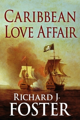 Caribbean Love Affair by Richard J. Foster