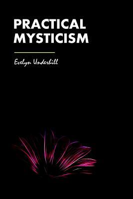 Practical Mysticism by Evelyn Underhill