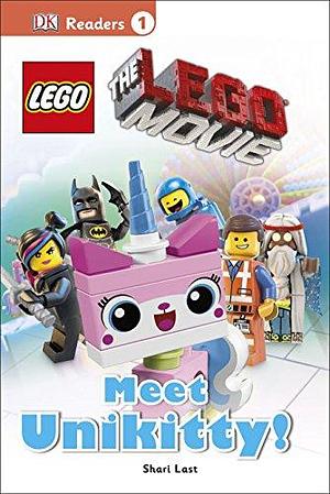 The LEGO Movie: Meet Unikitty! by Shari Last, Shari Last