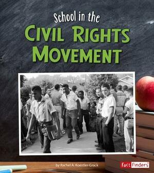 School in the Civil Rights Movement by Rachel A. Koestler-Grack