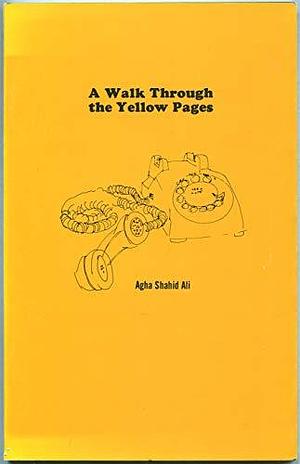 A Walk Through the Yellow Pages by Shahid Ali Agha