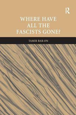 Where Have All The Fascists Gone? by Tamir Bar-On