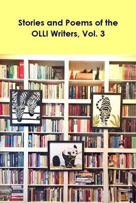 Stories and Poems of the OLLI Writers, Vol. 3 by Dallas Gorbett, Nick Adams