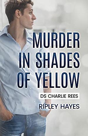 Murder in Shades of Yellow by Ripley Hayes