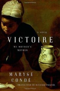 Victoire: My Mother's Mother by Maryse Condé
