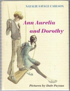 Ann Aurelia and Dorothy by Dale Payson, Natalie Savage Carlson