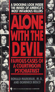 Alone With the Devil: Famous Cases of a Courtroom Psychiatrist by Dominick Bosco, Ronald Markman