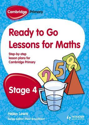 Cambridge Primary Ready to Go Lessons for Mathematics Stage 4 by Paul Broadbent, Helen Whittaker