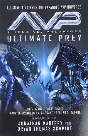 Aliens vs. Predators: Ultimate Prey by Bryan Thomas Schmidt, Jonathan Maberry