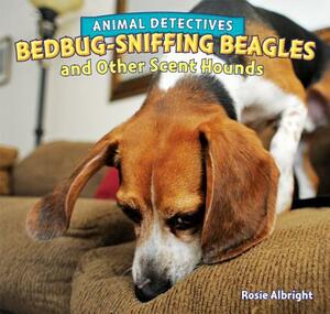 Bedbug-Sniffing Beagles and Other Scent Hounds by Rosie Albright