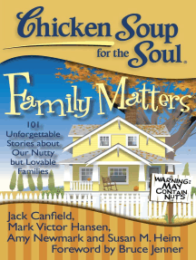 Chicken Soup for the Soul: Family Matters: 101 Unforgettable Stories about Our Nutty but Lovable Families by Amy Newmark, Jack Canfield, J.M. Cornwell, Mark Victor Hansen, Talia Carner