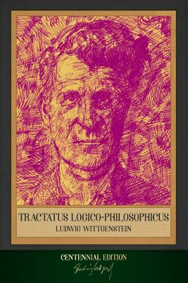 Tractatus Logico-Philosophicus: Centennial Edition (Illustrated) by Ludwig Wittgenstein