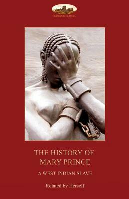 The History of Mary Prince, a West Indian slave,: with the Narrative of Asa-Asa, a captured African by Mary Prince