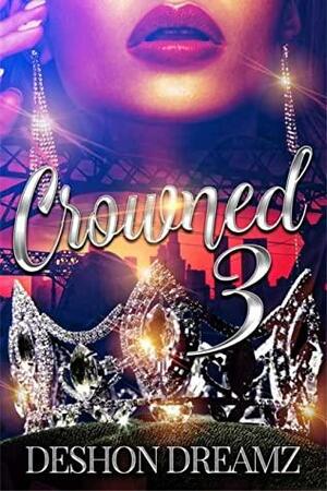 Crowned 3 by Deshon Dreamz