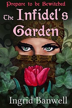 The Infidel's Garden by Ingrid Banwell