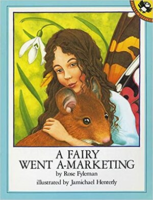 A Fairy Went A-Marketing by Rose Fyleman