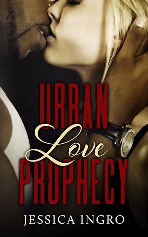 Urban Love Prophecy by Jessica Ingro