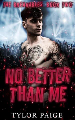 No Better Than Me by Tylor Paige