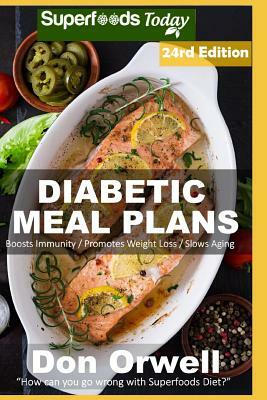 Diabetic Meal Plans: Diabetes Type-2 Quick & Easy Gluten Free Low Cholesterol Whole Foods Diabetic Recipes Full of Antioxidants & Phytochem by Don Orwell