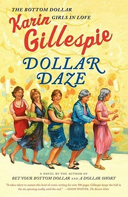 Dollar Daze: The Bottom Dollar Girls in Love by Karin Gillespie