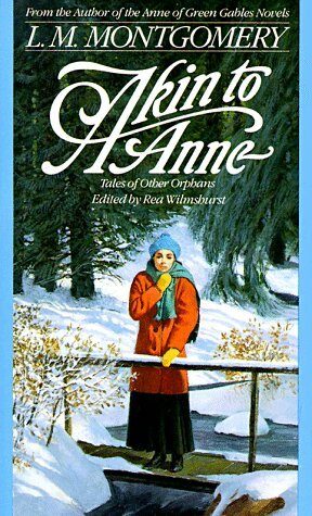Akin to Anne: Tales of Other Orphans by L.M. Montgomery