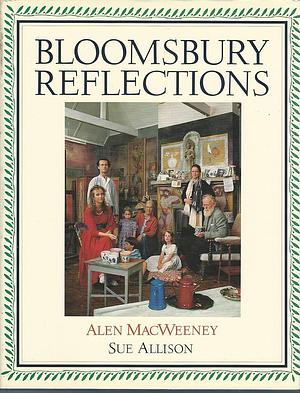 Bloomsbury Reflections by Sue Allison, Alen MacWeeney