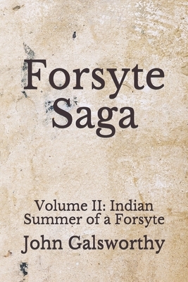 Forsyte Saga: Volume II: Indian Summer of a Forsyte: (Aberdeen Classics Collection) by John Galsworthy