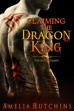Claiming the Dragon King by Amelia Hutchins, Tenaya Jane
