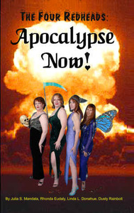 The Four Redheads: Apocalypse Now! by Linda L. Donahue, Julia S. Mandala, Dusty Rainbolt, Rhonda Eudaly