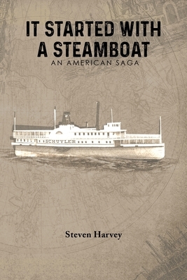 It Started with a Steamboat: An American Saga by Steven Harvey