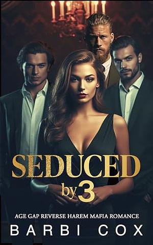 Seduced by 3 by Barbi Cox