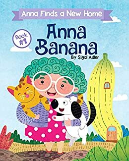 ANNA BANANA - Anna Finds a New Home. : Funny Rhyming Picture Books by Sigal Adler