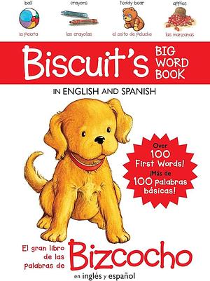 Biscuit's Big Word Book in English and Spanish Board Book: Over 100 First Words!/Más de 100 Palabras Básicas! by Alyssa Satin Capucilli