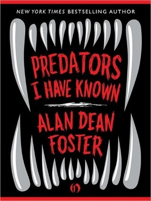 Predators I Have Known by Alan Dean Foster